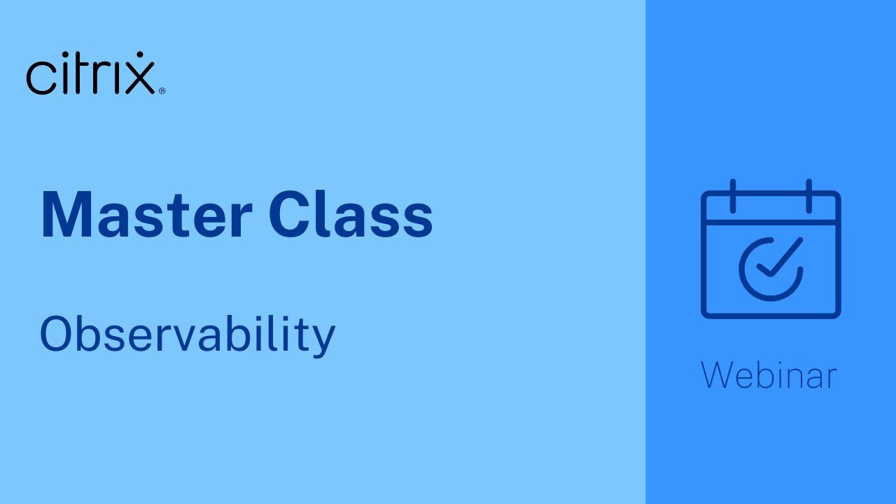 Citrix Master Class: Observability
